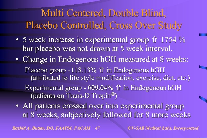 Multi Centered, Double Blind, Placebo Controlled, Cross Over Study • 5 week increase in