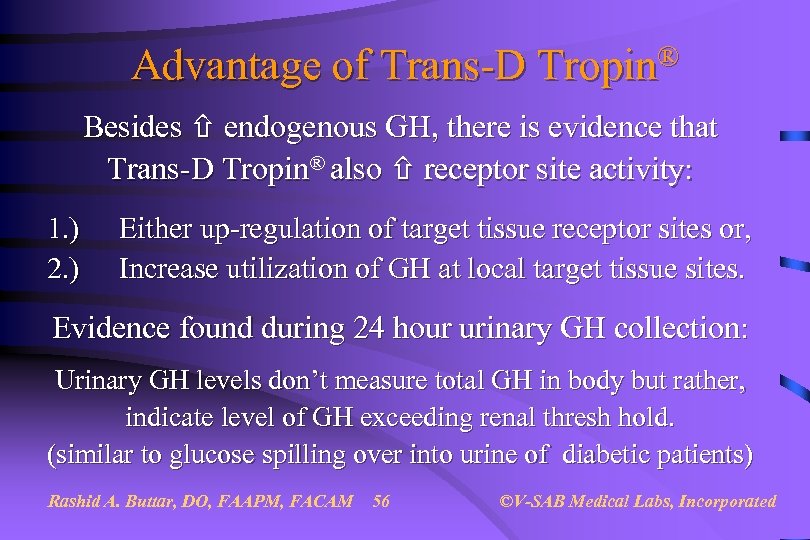 Advantage of Trans-D Tropin® Besides endogenous GH, there is evidence that Trans-D Tropin® also