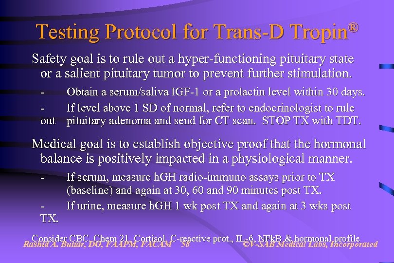 Testing Protocol for Trans-D Tropin® Safety goal is to rule out a hyper-functioning pituitary