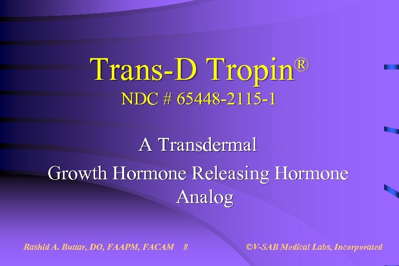 Trans-D Tropin ® NDC # 65448 -2115 -1 A Transdermal Growth Hormone Releasing Hormone
