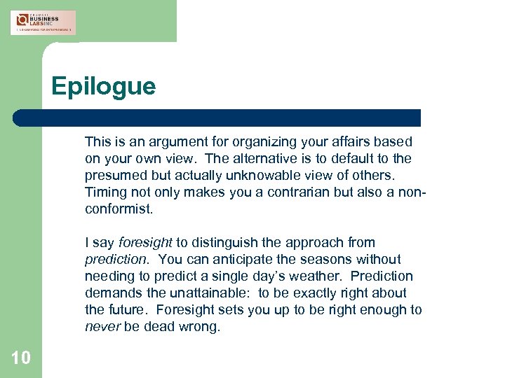 Epilogue This is an argument for organizing your affairs based on your own view.