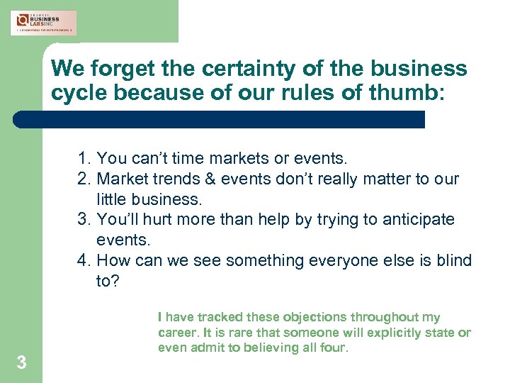 We forget the certainty of the business cycle because of our rules of thumb: