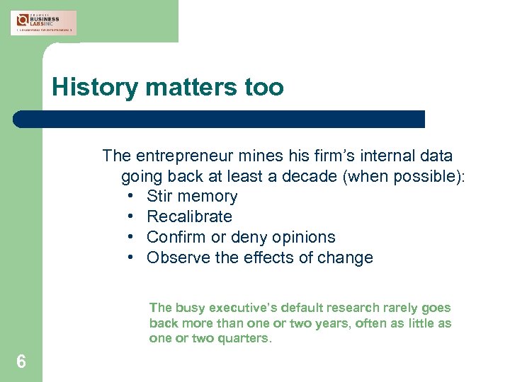 History matters too The entrepreneur mines his firm’s internal data going back at least