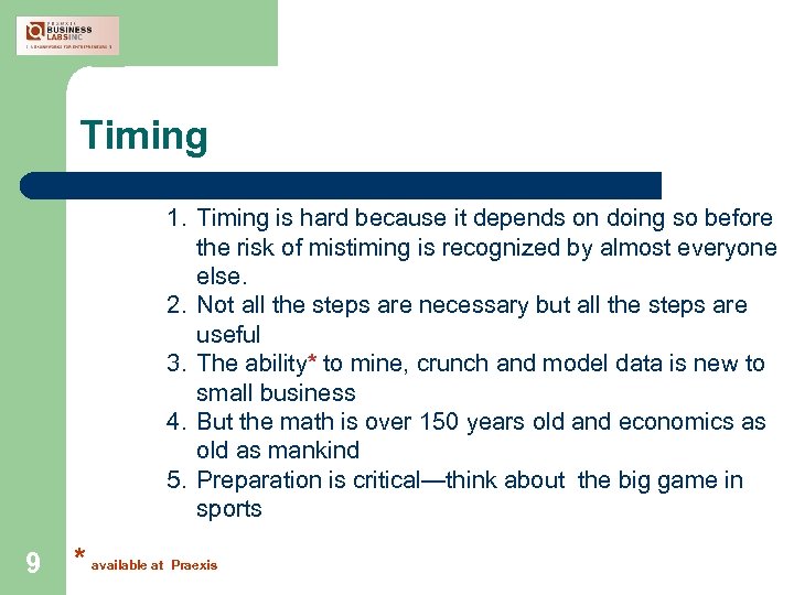 Timing 1. Timing is hard because it depends on doing so before the risk