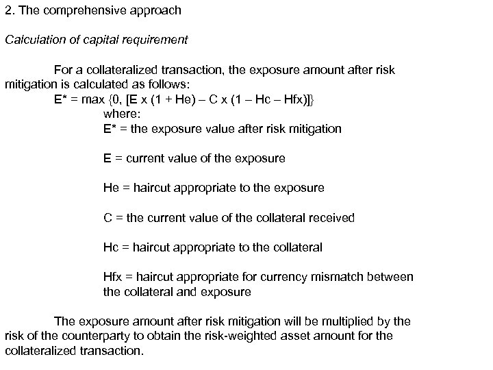 2. The comprehensive approach Calculation of capital requirement For a collateralized transaction, the exposure