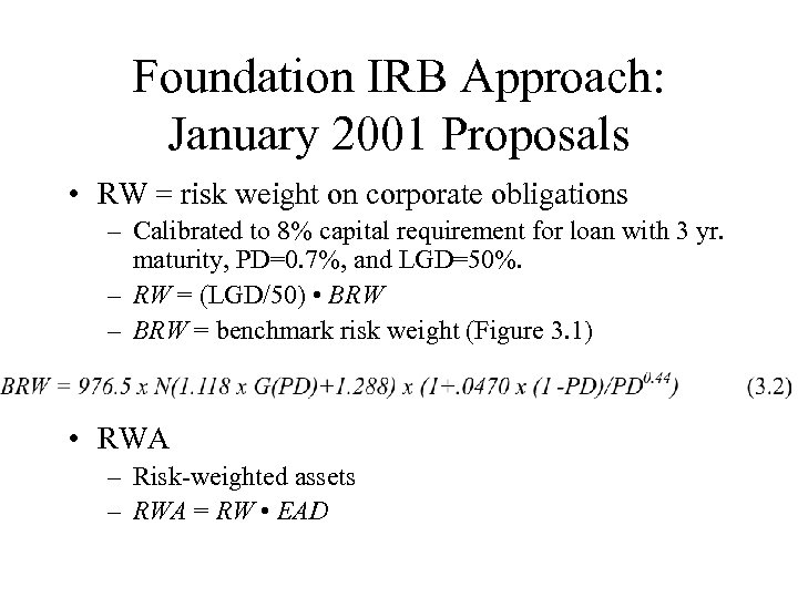 Foundation IRB Approach: January 2001 Proposals • RW = risk weight on corporate obligations