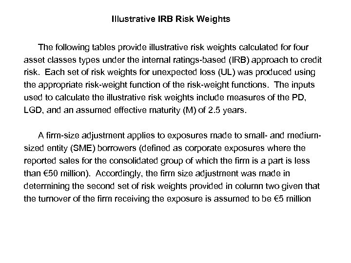 Illustrative IRB Risk Weights The following tables provide illustrative risk weights calculated for four
