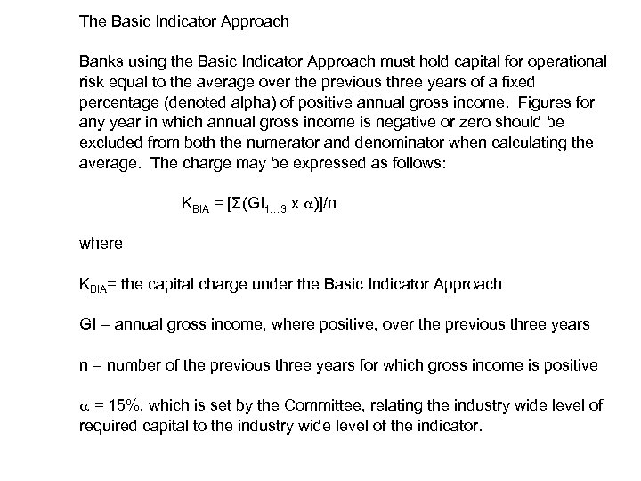 The Basic Indicator Approach Banks using the Basic Indicator Approach must hold capital for