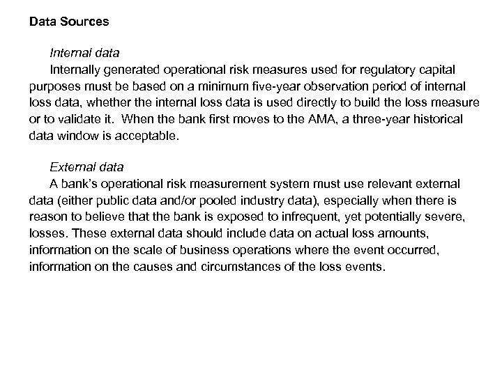 Data Sources Internal data Internally generated operational risk measures used for regulatory capital purposes