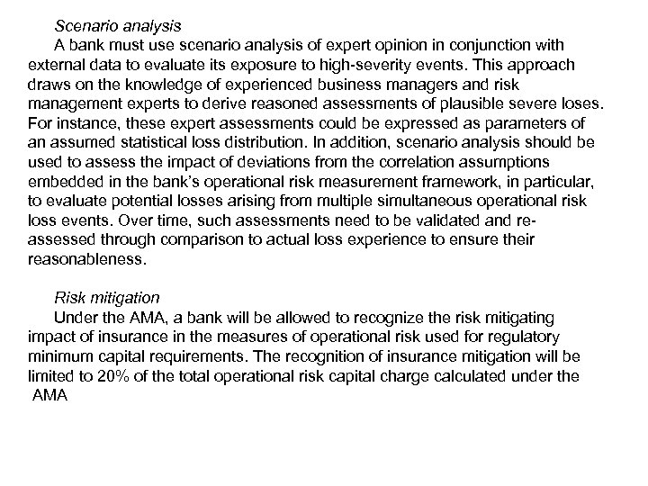 Scenario analysis A bank must use scenario analysis of expert opinion in conjunction with