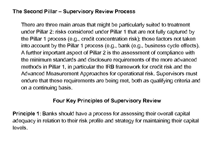 The Second Pillar – Supervisory Review Process There are three main areas that might
