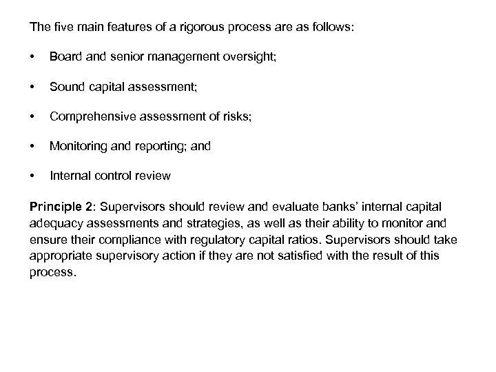 The five main features of a rigorous process are as follows: • Board and