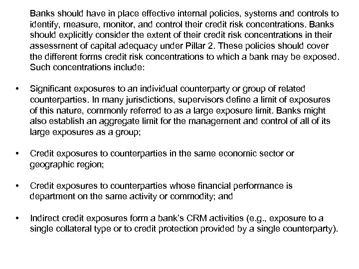 Banks should have in place effective internal policies, systems and controls to identify, measure,