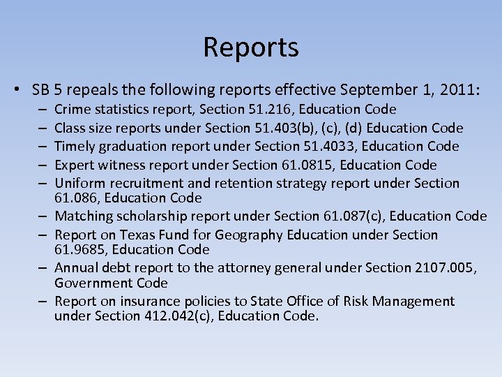 Reports • SB 5 repeals the following reports effective September 1, 2011: – –