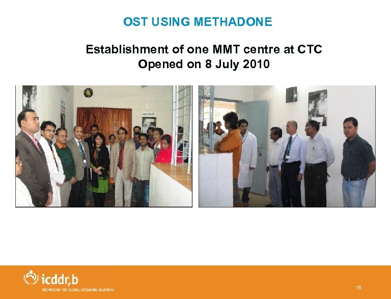 OST USING METHADONE Establishment of one MMT centre at CTC Opened on 8 July