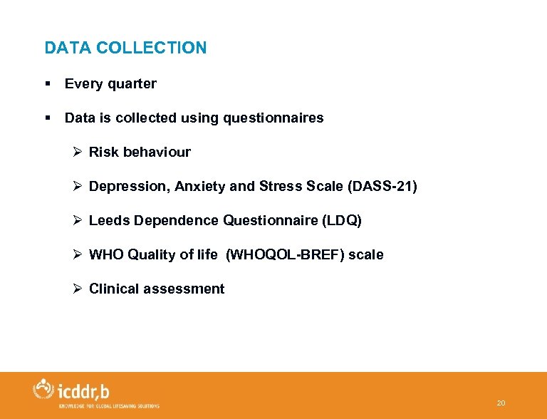 DATA COLLECTION § Every quarter § Data is collected using questionnaires Ø Risk behaviour