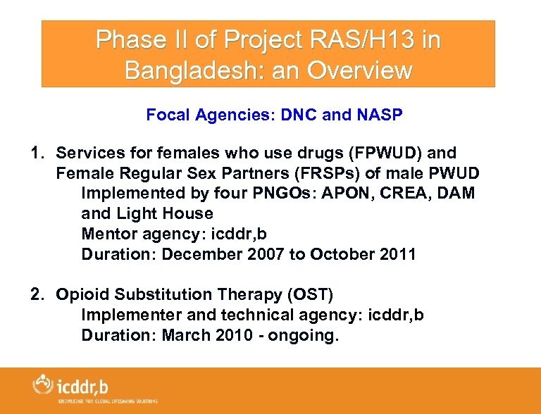 Phase II of Project RAS/H 13 in Bangladesh: an Overview Focal Agencies: DNC and