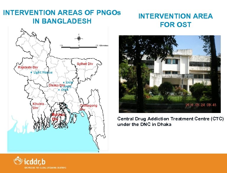 INTERVENTION AREAS OF PNGOs IN BANGLADESH INTERVENTION AREA FOR OST Central Drug Addiction Treatment