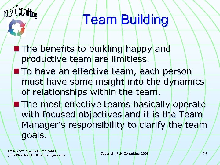 Team Building n The benefits to building happy and productive team are limitless. n