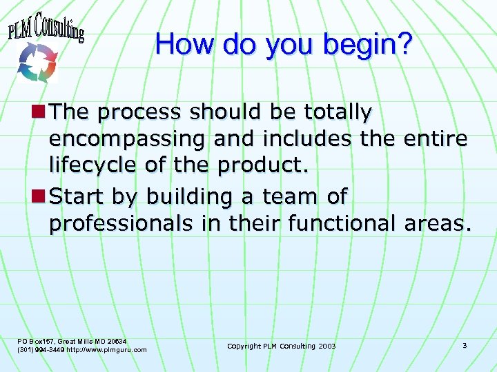 How do you begin? n The process should be totally encompassing and includes the