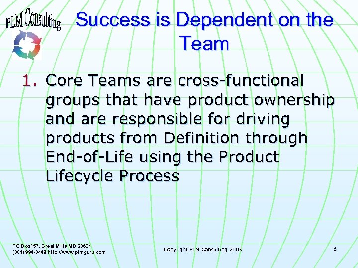 Success is Dependent on the Team 1. Core Teams are cross-functional groups that have