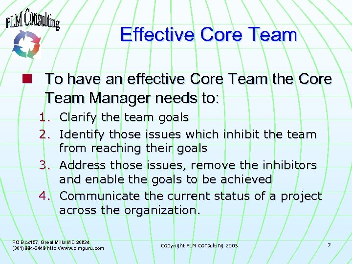 Effective Core Team n To have an effective Core Team the Core Team Manager