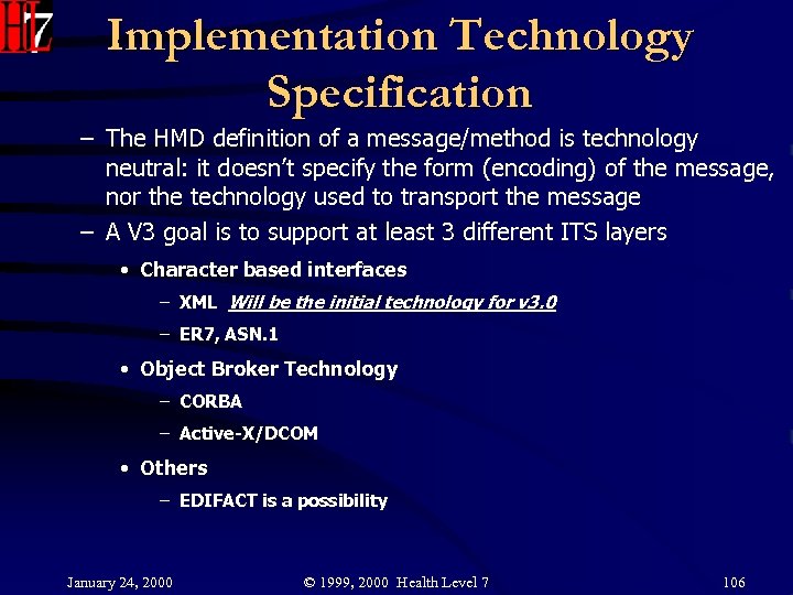 Implementation Technology Specification – The HMD definition of a message/method is technology neutral: it