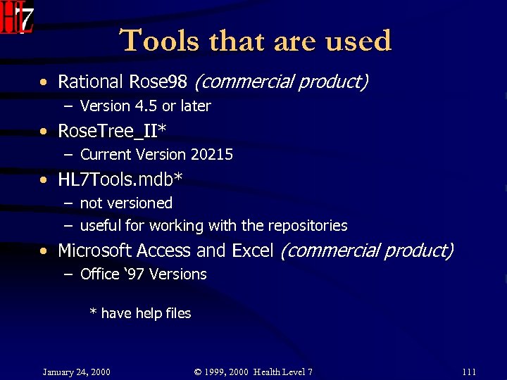Tools that are used • Rational Rose 98 (commercial product) – Version 4. 5