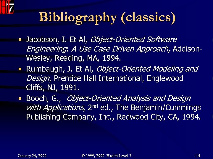 Bibliography (classics) • Jacobson, I. Et Al, Object-Oriented Software Engineering: A Use Case Driven