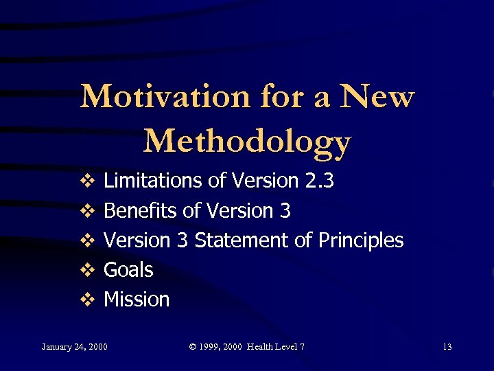 Motivation for a New Methodology v v v Limitations of Version 2. 3 Benefits