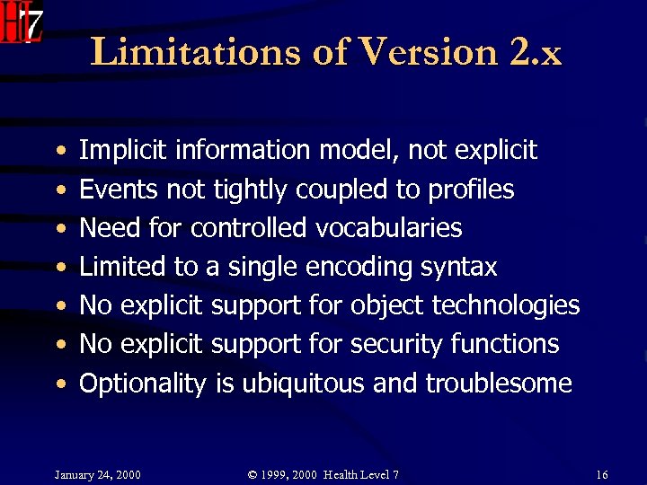 Limitations of Version 2. x • • Implicit information model, not explicit Events not