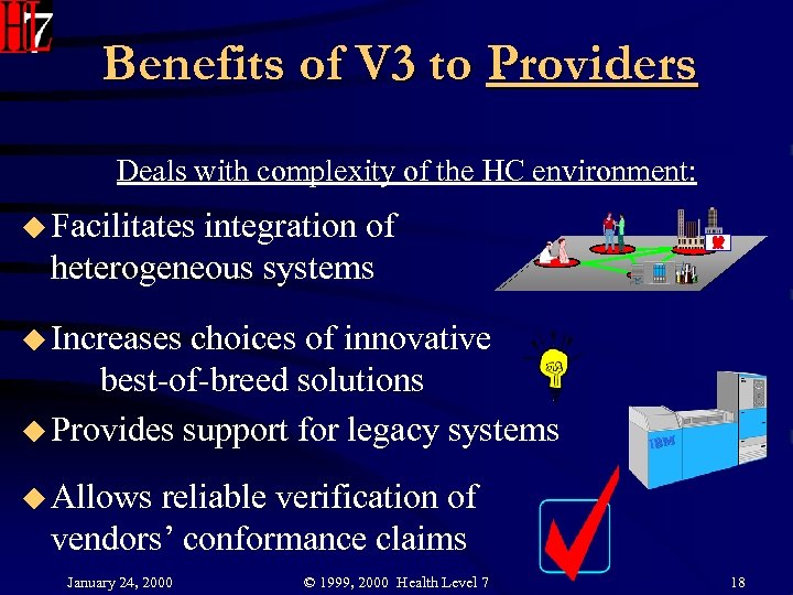 Benefits of V 3 to Providers Deals with complexity of the HC environment: u