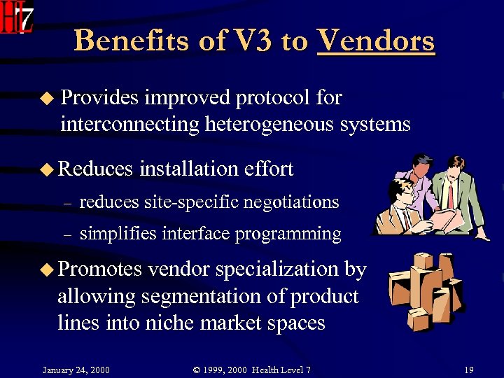 Benefits of V 3 to Vendors u Provides improved protocol for interconnecting heterogeneous systems
