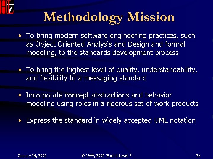Methodology Mission • To bring modern software engineering practices, such as Object Oriented Analysis
