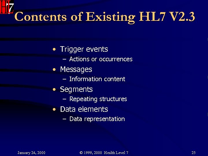 Contents of Existing HL 7 V 2. 3 • Trigger events – Actions or