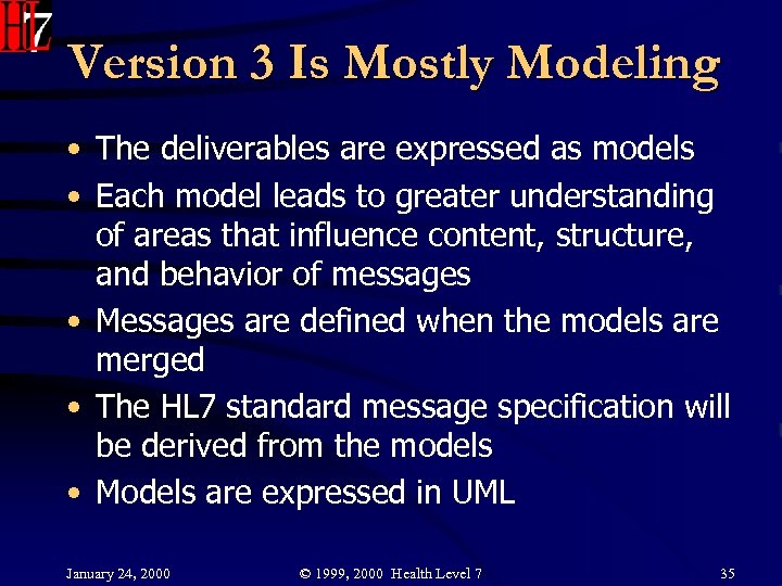 Version 3 Is Mostly Modeling • The deliverables are expressed as models • Each