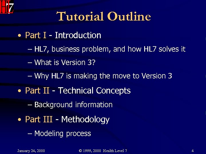 Tutorial Outline • Part I - Introduction – HL 7, business problem, and how