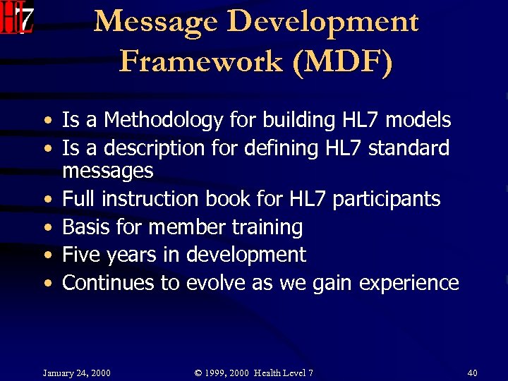 Message Development Framework (MDF) • Is a Methodology for building HL 7 models •