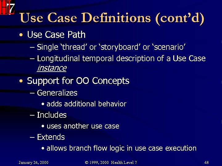 Use Case Definitions (cont’d) • Use Case Path – Single ‘thread’ or ‘storyboard’ or