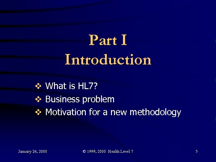 Part I Introduction v What is HL 7? v Business problem v Motivation for