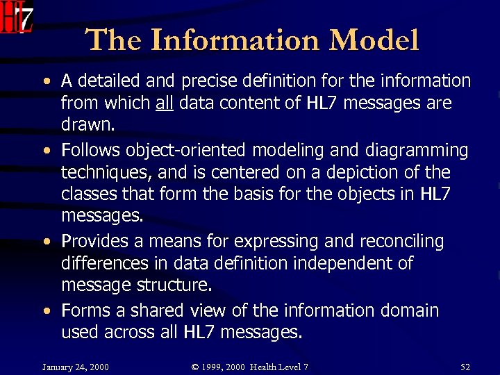 The Information Model • A detailed and precise definition for the information from which