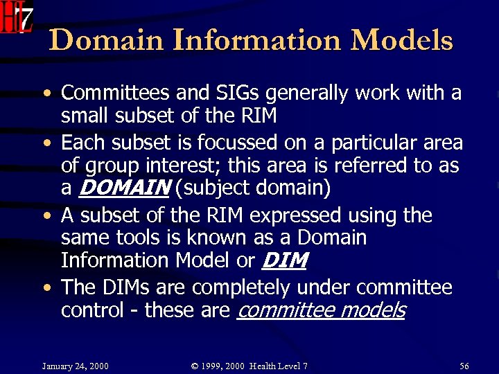 Domain Information Models • Committees and SIGs generally work with a small subset of