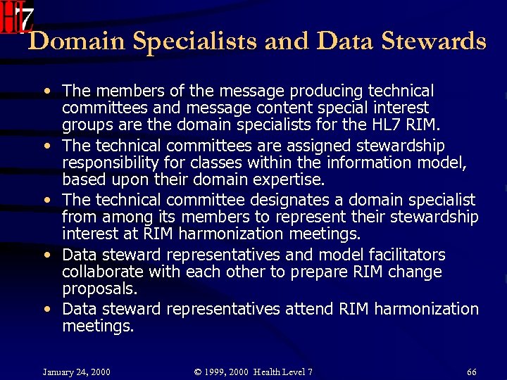 Domain Specialists and Data Stewards • The members of the message producing technical committees