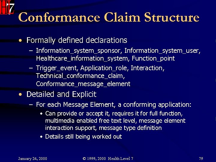 Conformance Claim Structure • Formally defined declarations – Information_system_sponsor, Information_system_user, Healthcare_information_system, Function_point – Trigger_event,