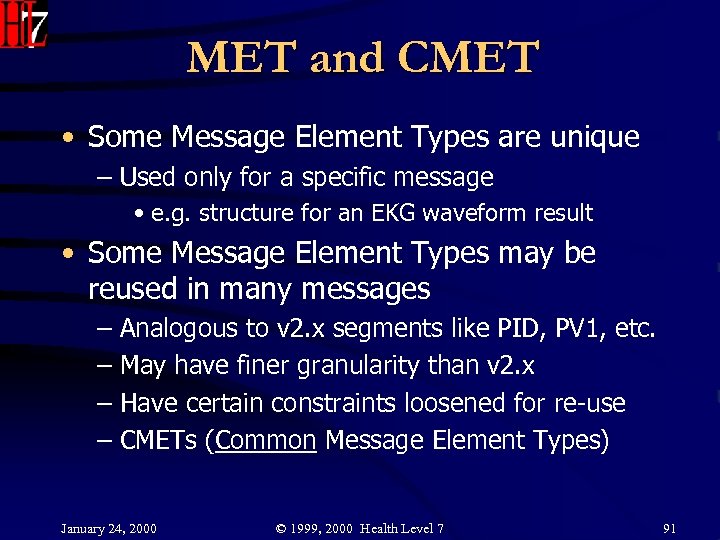 MET and CMET • Some Message Element Types are unique – Used only for
