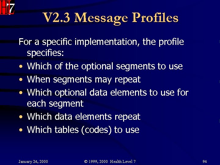 V 2. 3 Message Profiles For a specific implementation, the profile specifies: • Which