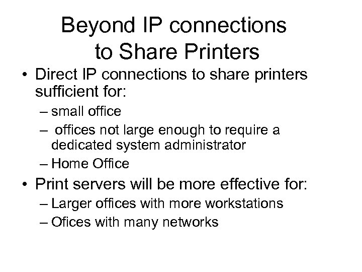 Beyond IP connections to Share Printers • Direct IP connections to share printers sufficient