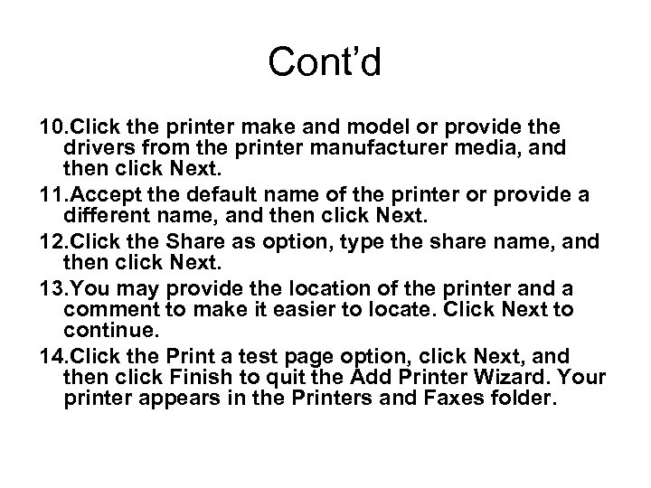 Cont’d 10. Click the printer make and model or provide the drivers from the