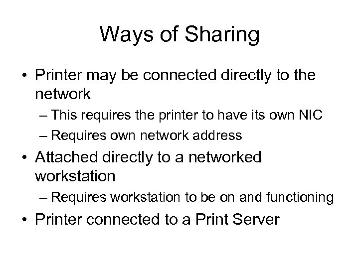 Ways of Sharing • Printer may be connected directly to the network – This