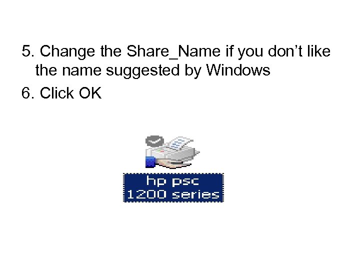 5. Change the Share_Name if you don’t like the name suggested by Windows 6.